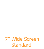 7” Wide Screen       Standard