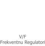V/F  Frekventnu Regulatori