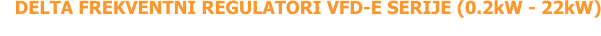 DELTA FREKVENTNI REGULATORI VFD-E SERIJE (0.2kW - 22kW)