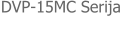 DVP-15MC Serija