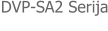 DVP-SA2 Serija