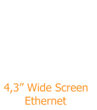 4,3� Wide Screen       Ethernet