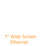 7� Wide Screen       Ethernet