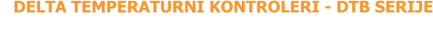 DELTA TEMPERATURNI KONTROLERI - DTB SERIJE